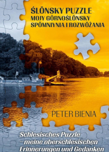 Ślonsky puzzle mojy gornoślonsky spomniynia.... Autor: Peter Bienia. Multiszop.pl Okładka książki Ślonsky puzzle mojy gornoślonsky spomniynia...