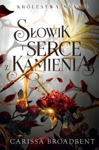 Słowik i serce z kamienia. Autor: Carissa Broadbent. Multiszop.pl Okładka książki Słowik i serce z kamienia