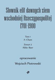Okładka książki Słownik elit dawnych ziem wschodniej Rzeczypospolitej 1701–1900. Tom 1. Zeszyt 2