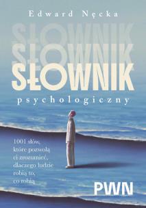 Okładka książki Słownik psychologiczny. 1001 słów, które pomogą ci zrozumieć, dlaczego ludzie robią to, co robią