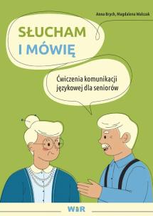 Okładka książki Słucham i mówię ćwiczenia komunikacji językowej dla seniorów