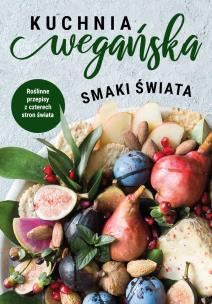 Smaki świata. Kuchnia wegańska. Autor: Górnikowska Małgorzata. Multiszop.pl Okładka książki Smaki świata. Kuchnia wegańska