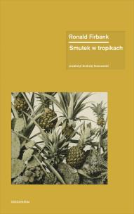 Smutek w tropikach. Autor: Ronald Firbank. Multiszop.pl Okładka książki Smutek w tropikach