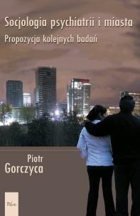 Okładka książki Socjologia psychiatrii i miast Propozycja kolejnych badań