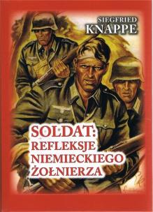 Soldat. Refleksje niemieckiego żołnierza w.4 BR. Autor: Knappe Siegfried. Multiszop.pl Okładka książki Soldat. Refleksje niemieckiego żołnierza w.4 BR