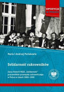 Solidarność cukrowników. Zarys historii NSZZ... Autor: Andrzej I Maria Perlakowie. Multiszop.pl Okładka książki Solidarność cukrowników. Zarys historii NSZZ..
