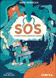 SOS. Stowarzyszenie Obrońców Smoków. Autor: Nowacka Anna. Multiszop.pl Okładka książki SOS. Stowarzyszenie Obrońców Smoków