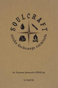 Okładka książki Soulcraft. Sztuka duchowego rzemiosła