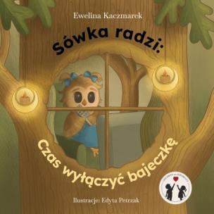 Okładka książki Sówka radzi. Czas wyłączyć bajeczkę
