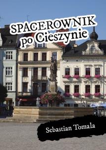 Spacerownik po Cieszynie. Autor: Sebastian Tomala. Multiszop.pl Okładka książki Spacerownik po Cieszynie
