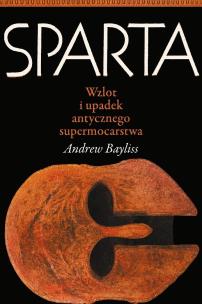 Okładka książki Sparta. Wzlot i upadek antycznego supermocarstwa