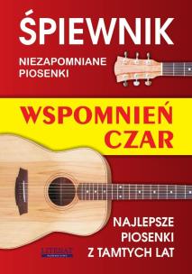 Okładka książki Śpiewnik. Wspomnień czar. NIezapomniane piosenki..