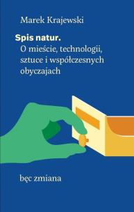 Spis natur. O mieście, technologii, sztuce.... Autor: Marek Krajewski. Multiszop.pl Okładka książki Spis natur. O mieście, technologii, sztuce...