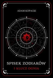 Spisek Zodiaków i Klucz Ognia. Autor: Kopacki Adam. Multiszop.pl Okładka książki Spisek Zodiaków i Klucz Ognia