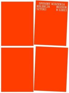 Okładka książki Sposoby widzenia. Kolekcja Muzeum Sztuki w Łodzi
