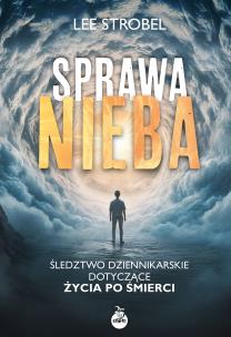 Sprawa nieba. Autor: Lee Strobel. Multiszop.pl Okładka książki Sprawa nieba