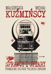 Okładka książki Sprawcy i ofiary. Prawdziwe historie polskich zbrodni