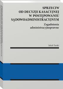 Okładka książki Sprzeciw od decyzji kasacyjnej w postępowaniu sądowoadministracyjnym
