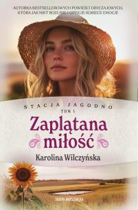 Stacja Jagodno. Zaplątana miłość. Autor: Wilczyńska Karolina. Multiszop.pl Okładka książki Stacja Jagodno. Zaplątana miłość