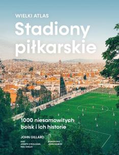 Okładka książki Stadiony piłkarskie. Wielki atlas. 1000...
