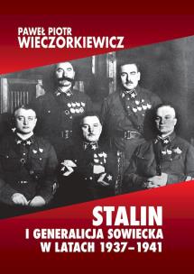 Stalin i generalicja sowiecka w latach 1937-1941. Autor: Paweł Piotr Wieczorkiewicz. Multiszop.pl Okładka książki Stalin i generalicja sowiecka w latach 1937-1941