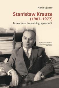 Okładka książki Stanisław Krauze (1902-1977). Farmaceuta...