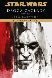 Okładka książki Star Wars. Droga zagłady Darth Bane. Kolekcja Legend. Tom 1