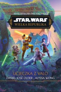 Okładka książki Star Wars. Wielka Republika. Ucieczka z Valo