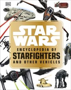 Okładka książki Star WarsT Encyclopedia of Starfighters and Other Vehicles