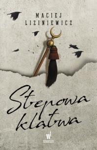 Stepowa klątwa. Dzikie pola. Tom 4. Autor: MACIEJ LIZINIEWICZ. Multiszop.pl Okładka książki Stepowa klątwa. Dzikie pola. Tom 4