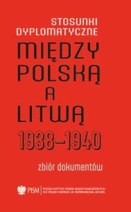 Okładka książki Stosunki dyplomatyczne między Polską a Litwą 1938-1940 Zbiór dokumentów