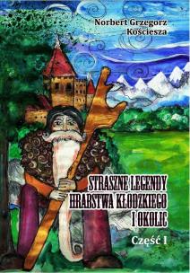 Okładka książki Straszne legendy Hrabstwa Kłodzkiego i okolic cz.1