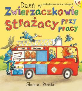 Strażacy przy pracy. Dzień w Zwierzaczkowie wyd. 2025. Autor: Rentta Sharon. Multiszop.pl Okładka książki Strażacy przy pracy. Dzień w Zwierzaczkowie wyd. 2025