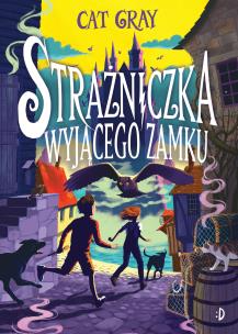 Strażniczka Wyjącego Zamku. Autor: Grey Cat. Multiszop.pl Okładka książki Strażniczka Wyjącego Zamku