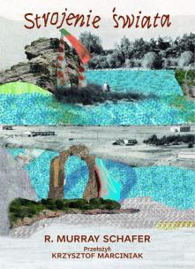 Strojenie świata. Autor: Murray Schafer. Multiszop.pl Okładka książki Strojenie świata