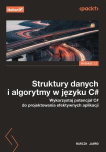 Struktury danych i algorytmy w języku C#. Wykorzystaj potencjał C# do projektowania efektywnych aplikacji. Wydanie II. Autor: Marcin Jamro. Multiszop.pl Okładka książki Struktury danych i algorytmy w języku C#. Wykorzystaj potencjał C# do projektowania efektywnych aplikacji. Wydanie II