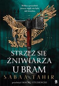 Strzeż się żniwiarza u bram. Autor: Sabaa Tahir. Multiszop.pl Okładka książki Strzeż się żniwiarza u bram