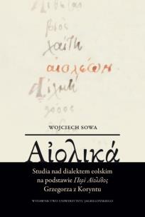Studia nad dialektem eolskim. Autor: Sowa Wojciech. Multiszop.pl Okładka książki Studia nad dialektem eolskim