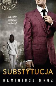 Substytucja Seria z Joanną Chyłką. Tom 19. Autor: Remigiusz Mróz. Multiszop.pl Okładka książki Substytucja Seria z Joanną Chyłką. Tom 19