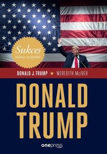 Sukces mimo wszystko. Donald Trump. Autor: Trump Donald J., Meredith McIver. Multiszop.pl Okładka książki Sukces mimo wszystko. Donald Trump