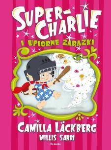 Super-Charlie i upiorne zarazki. Autor: Läckberg Camilla. Multiszop.pl Okładka książki Super-Charlie i upiorne zarazki