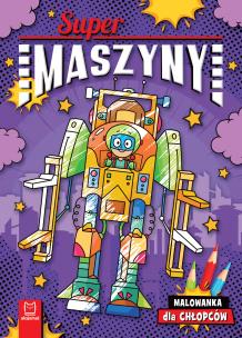 Okładka książki Supermaszyny. Malowanka dla chłopców