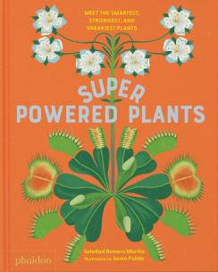 Superpowered Plants. Meet the Smartest, Strongest, and Sneakiest Plants. Autor: Marino Soledad Romero. Multiszop.pl Okładka książki Superpowered Plants. Meet the Smartest, Strongest, and Sneakiest Plants