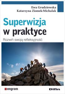Superwizja w praktyce. Autor: Grudziewska Ewa, Ziomek-Michalak Katarzyna. Multiszop.pl Okładka książki Superwizja w praktyce