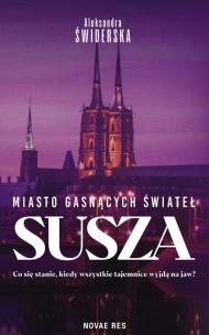 Susza. Miasto Gasnących Świateł. Autor: Aleksandra Świderska. Multiszop.pl Okładka książki Susza. Miasto Gasnących Świateł