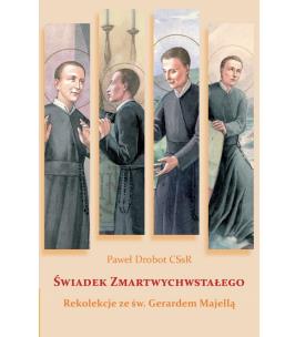 Świadek Zmartwychwstałego. Rekolekcje.... Autor: Paweł Drobot CSsR. Multiszop.pl Okładka książki Świadek Zmartwychwstałego. Rekolekcje...