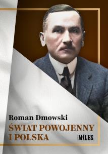 Świat powojenny i Polska. Autor: Roman Dmowski. Multiszop.pl Okładka książki Świat powojenny i Polska