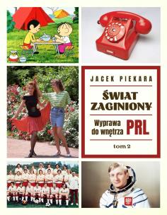 Okładka książki Świat Zaginiony. Wyprawa do wnętrza PRL. Tom 2