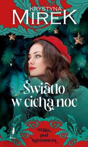 Światło w cichą noc. Willa pod kasztanem. Tom 1 - uszkodzone. Autor: Mirek Krystyna. Multiszop.pl Okładka książki Światło w cichą noc. Willa pod kasztanem. Tom 1 - uszkodzone