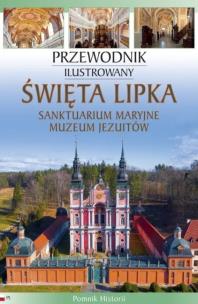 Święta Lipka. Sanktuarium Maryjne. Muzeum Jezuitów. Autor: Andrzej Rzempołuch. Multiszop.pl Okładka książki Święta Lipka. Sanktuarium Maryjne. Muzeum Jezuitów